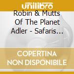 Robin & Mutts Of The Planet Adler - Safaris To The Heart: The Songs Of Joni Mitchell