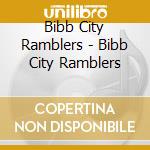 Bibb City Ramblers - Bibb City Ramblers cd musicale di Bibb City Ramblers