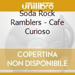 Soda Rock Ramblers - Cafe Curioso cd