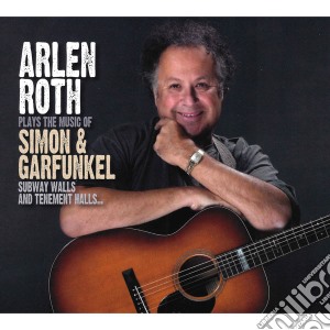 Arlen Roth - Plays The Music Of Simon & Garfunkel cd musicale di Arlen Roth