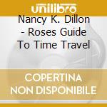 Nancy K. Dillon - Roses Guide To Time Travel cd