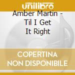 Amber Martin - Til I Get It Right cd