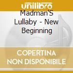 Madman'S Lullaby - New Beginning