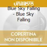 Blue Sky Falling - Blue Sky Falling cd
