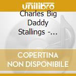 Charles Big Daddy Stallings - Blues Party cd musicale di Charles Big Daddy Stallings