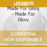 Made For Glory - Made For Glory cd