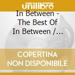 In Between - The Best Of In Between / Life'S A Party cd