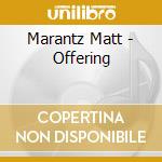 Marantz Matt - Offering cd
