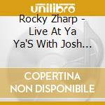 Rocky Zharp - Live At Ya Ya'S With Josh W Jones cd