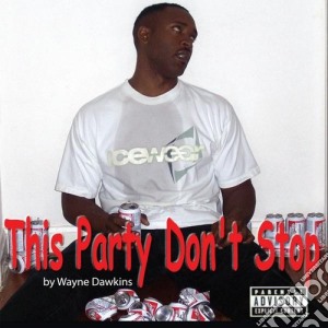 Wayne Dawkins - This Party Don'T Stop cd musicale di Wayne Dawkins
