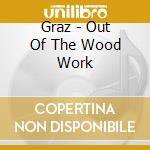 Graz - Out Of The Wood Work cd