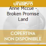 Anne Mccue - Broken Promise Land cd