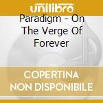 Paradigm - On The Verge Of Forever cd