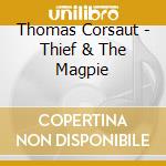 Thomas Corsaut - Thief & The Magpie cd
