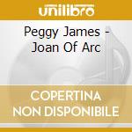 Peggy James - Joan Of Arc cd musicale di Peggy James