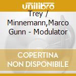 Trey / Minnemann,Marco Gunn - Modulator cd musicale di Trey / Minnemann,Marco Gunn