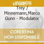 Trey / Minnemann,Marco Gunn - Modulator cd