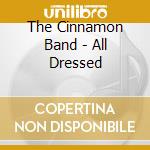 The Cinnamon Band - All Dressed cd