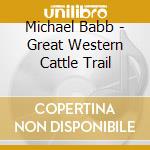 Michael Babb - Great Western Cattle Trail cd