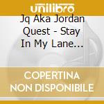 Jq Aka Jordan Quest - Stay In My Lane - Ep cd