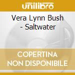 Vera Lynn Bush - Saltwater cd