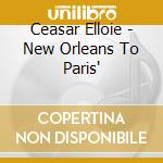 Ceasar Elloie - New Orleans To Paris' cd