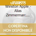 Winston Apple - Alias Zimmerman: Apple Sings Dylan cd musicale di Winston Apple