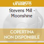 Stevens Mill - Moonshine cd musicale di Stevens Mill