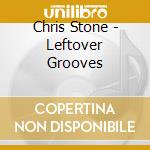 Chris Stone - Leftover Grooves cd