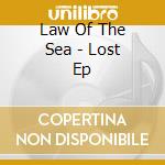 Law Of The Sea - Lost Ep cd