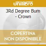 3Rd Degree Burn - Crown cd