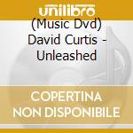 (Music Dvd) David Curtis - Unleashed cd