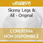 Skinny Legs & All - Original cd musicale di Skinny Legs & All