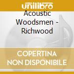 Acoustic Woodsmen - Richwood cd musicale di Acoustic Woodsmen
