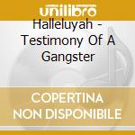 Halleluyah - Testimony Of A Gangster cd