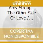 Amy Stroup - The Other Side Of Love / Session Two cd musicale di Amy Stroup