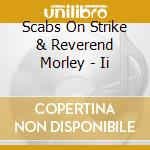 Scabs On Strike & Reverend Morley - Ii cd
