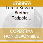 Loreta Kovacic - Brother Tadpole Classics cd