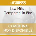 Lisa Mills - Tempered In Fire cd