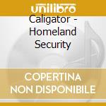 Caligator - Homeland Security cd