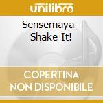 Sensemaya - Shake It! cd musicale di Sensemaya