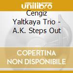 Cengiz Yaltkaya Trio - A.K. Steps Out cd