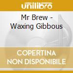 Mr Brew - Waxing Gibbous cd musicale di Mr Brew