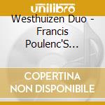 Westhuizen Duo - Francis Poulenc'S Works For Two Pianos cd