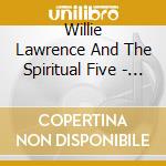 Willie Lawrence And The Spiritual Five - Another Step Forward cd musicale di Willie Lawrence And The Spiritual Five