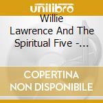 Willie Lawrence And The Spiritual Five - Another Step Forward cd