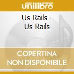 Us Rails - Us Rails cd