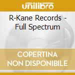 R-Kane Records - Full Spectrum cd