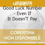 Good Luck Number - Even If It Doesn'T Pay cd