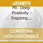 Mr. Deep Positivity - Inspiring Lessons For Life cd